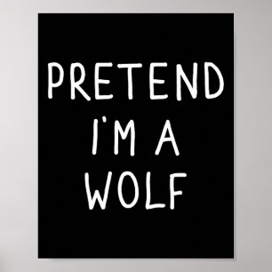 Pretend I'm A Wolf Funny Lazy Halloween Costume Poster