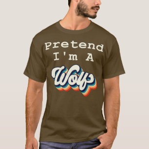 Pretend Im a wolf funny lazy halloween costume T-Shirt