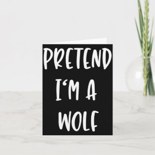 Pretend Im A Wolf Funny Lazy Halloween Party Costu Card