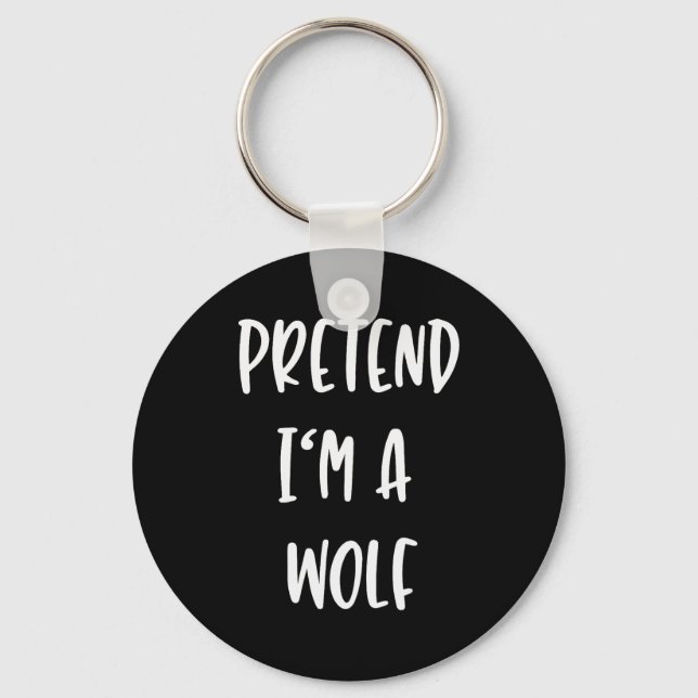 Pretend Im A Wolf Funny Lazy Halloween Party Costu Key Ring (Front)