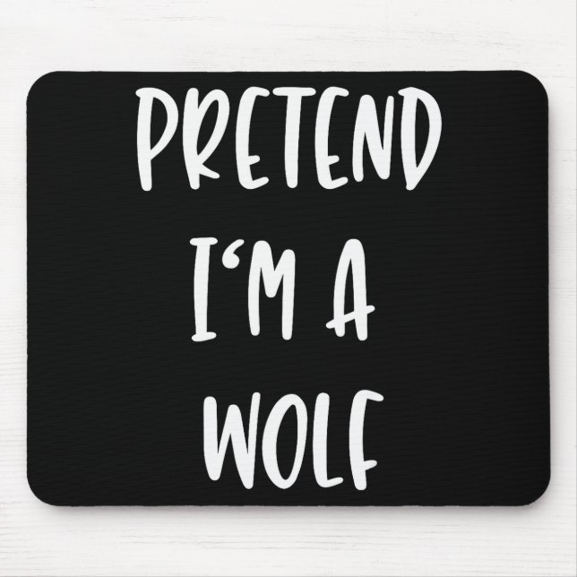 Pretend Im A Wolf Funny Lazy Halloween Party Costu Mouse Mat (Front)