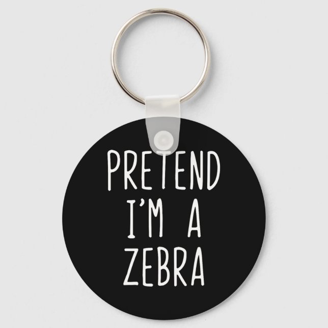 Pretend I'm A Zebra Costume Halloween Funny Lazy A Key Ring (Front)