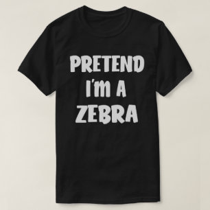 Pretend I'm A Zebra Funny Easy Halloween Costume T-Shirt