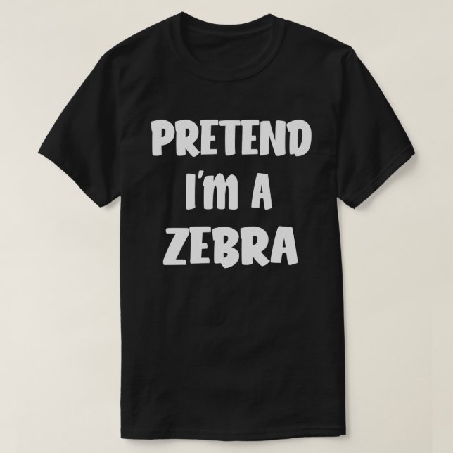 Pretend I'm A Zebra Funny Easy Halloween Costume T-Shirt (Design Front)