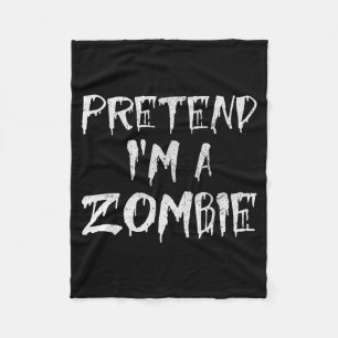 Pretend I'm A Zombie Costume Funny Halloween Party Fleece Blanket