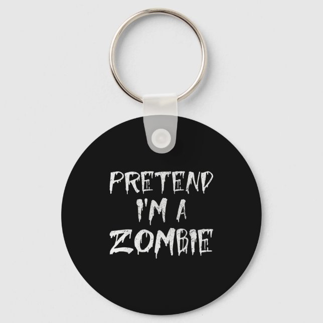 Pretend I'm A Zombie Costume Funny Halloween Party Key Ring (Front)