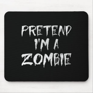 Pretend I'm A Zombie Costume Funny Halloween Party Mouse Mat