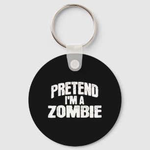 Pretend Im a Zombie Funny Halloween Costume Key Ring