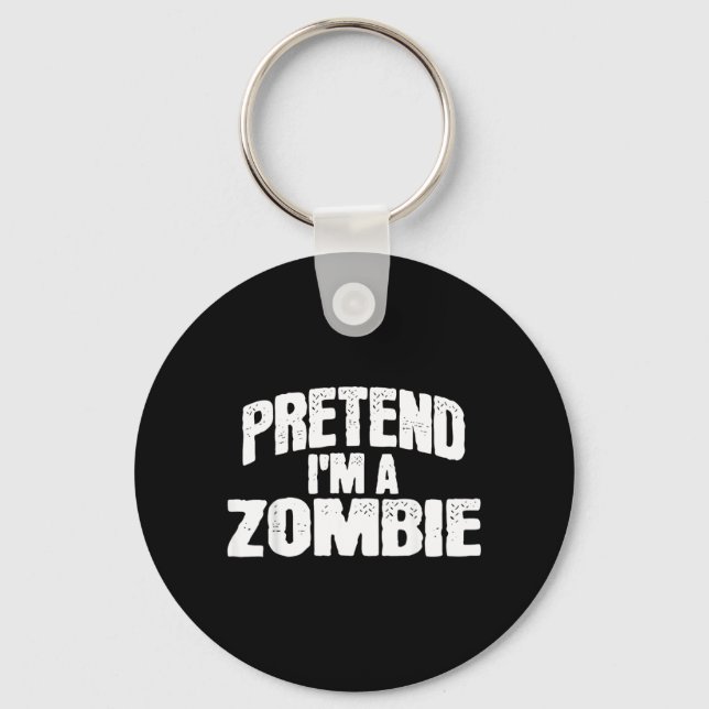 Pretend Im a Zombie Funny Halloween Costume Key Ring (Front)