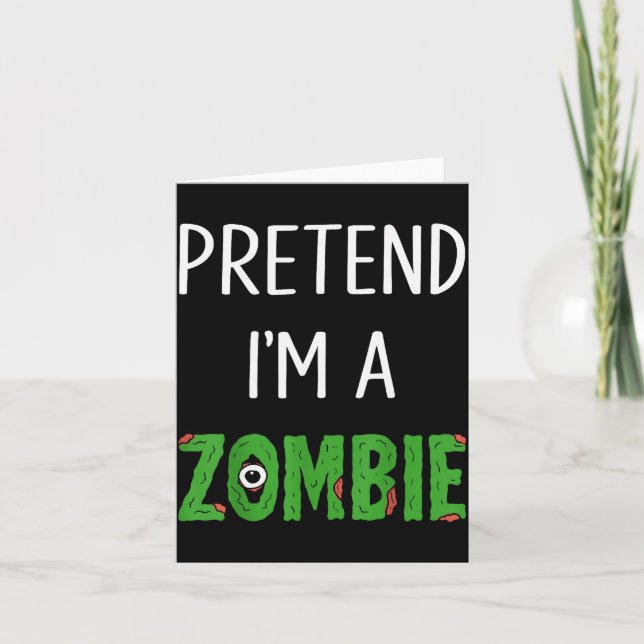 Pretend I'm A Zombie Lazy Funny Zombie Halloween C Card (Front)