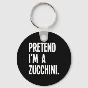 Pretend I'm A Zucchini Funny Halloween Party Costu Key Ring
