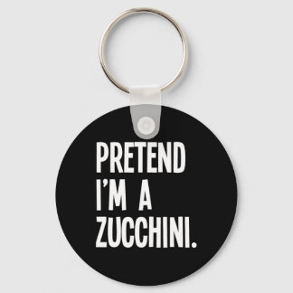 Pretend I'm A Zucchini Funny Halloween Party Costu Key Ring