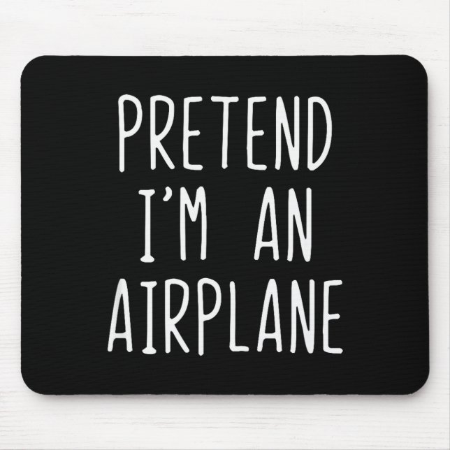 Pretend I'm An Airplane Costume Halloween Lazy Air Mouse Mat (Front)