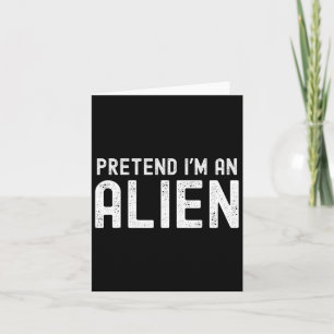 Pretend I'm An Alien Funny Lazy Halloween Costume  Card