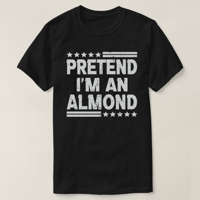 Pretend I'm An Almond Nut Easy Halloween Costume  T-Shirt (Design Front)