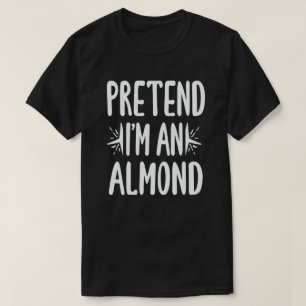 Pretend I'm An Almond Nut Easy Halloween Costume  T-Shirt
