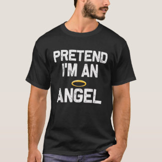 Pretend Im an Angel Halloween Costumes T-Shirt