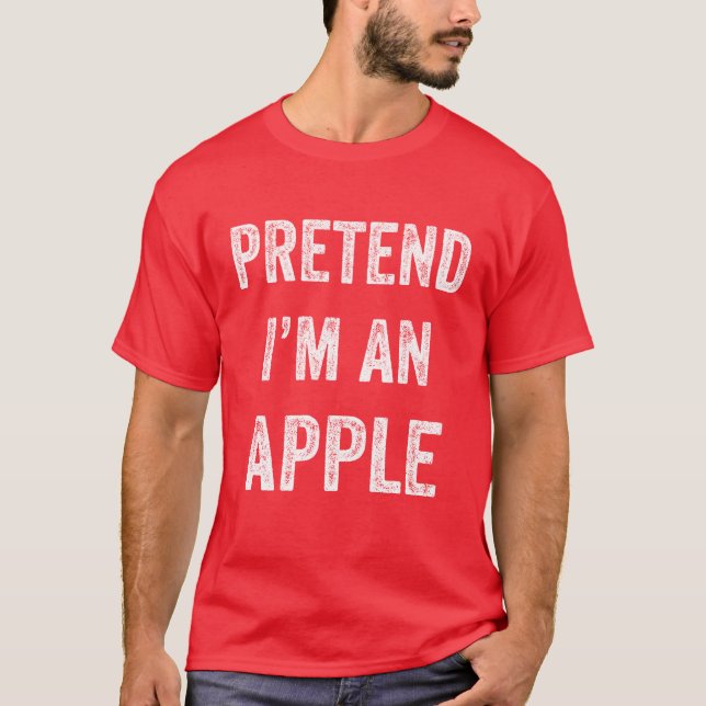 Pretend I'm An Apple Funny Lazy Halloween Costume T-Shirt (Front)