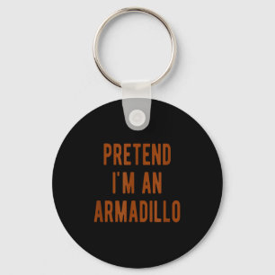 Pretend Im An Armadillo Kids Armadillo Halloween C Key Ring