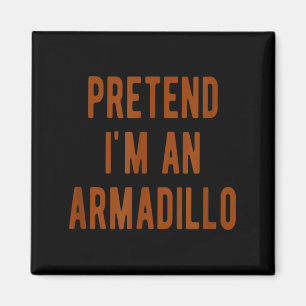 Pretend Im An Armadillo Kids Armadillo Halloween C Magnet