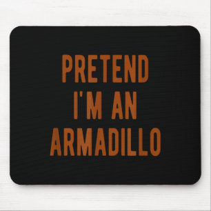 Pretend Im An Armadillo Kids Armadillo Halloween C Mouse Mat