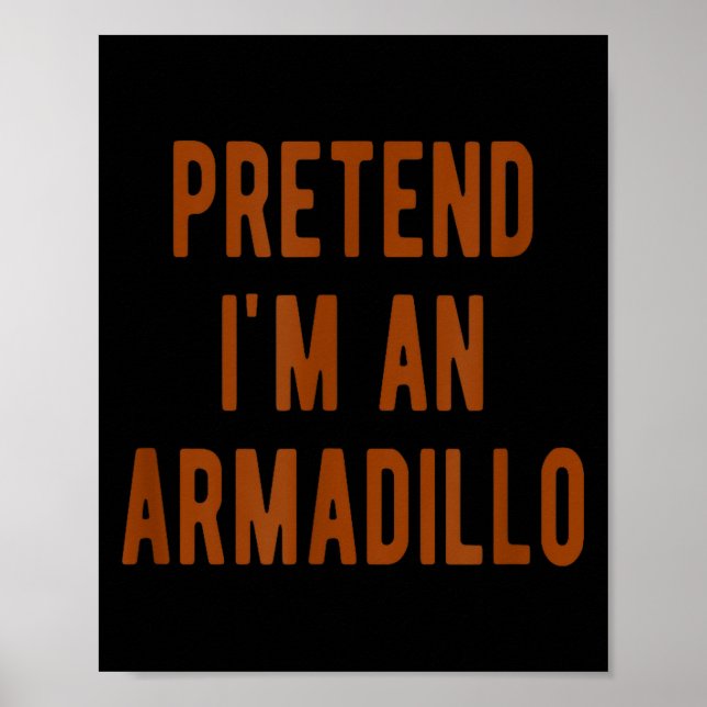 Pretend Im An Armadillo Kids Armadillo Halloween C Poster (Front)