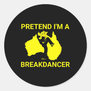 Pretend I'm An Australian Break Dancer Matching Co Classic Round Sticker