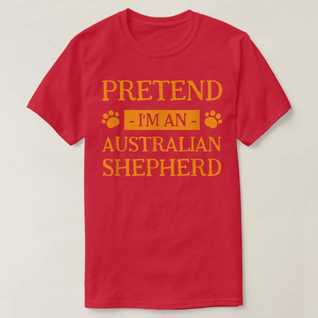 Pretend I'm an Australian Shepherd Dog Lover Hallo T-Shirt (Design Front)