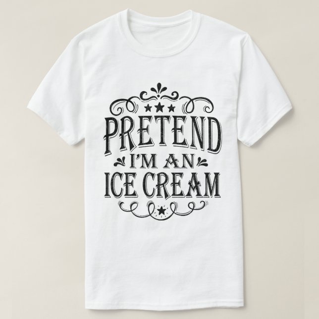  Pretend I'm An Ice Cream Lazy Halloween Costume  T-Shirt (Design Front)