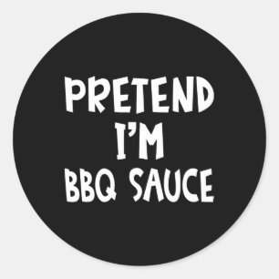 Pretend I'm Bbq Sauce Matching Costume Lazy Easy H Classic Round Sticker