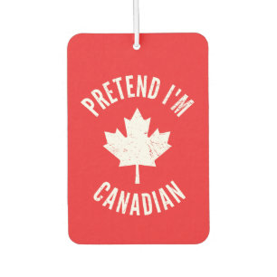Pretend I'm Canadian Canada Day Canadian Halloween Car Air Freshener