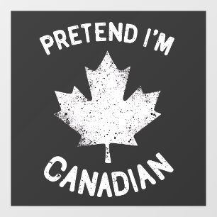 Pretend I'm Canadian Canada Day Canadian Window Cling
