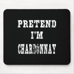 Pretend Im Chardonnay Funny Halloween Costume Mouse Mat