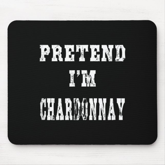 Pretend Im Chardonnay Funny Halloween Costume Mouse Mat (Front)