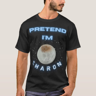 Pretend I'M Charon Astronomy Space Science Hallowe T-Shirt