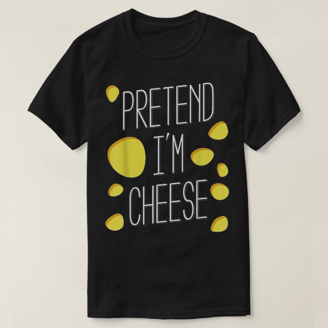 Pretend I'm cheese Halloween party costume T-Shirt (Design Front)