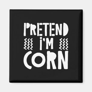 Pretend I'm Corn Corn Costume Magnet