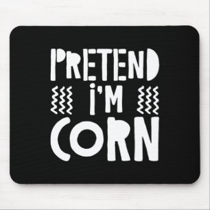Pretend I'm Corn Corn Costume  Mouse Mat