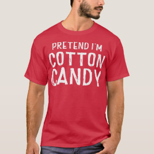 Pretend I'm Cotton Candy  Easy Halloween Costume 6 T-Shirt
