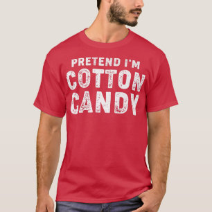 Pretend I'm Cotton Candy T-shirt Easy Halloween Co