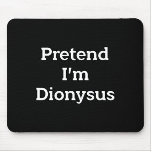 Pretend I'm Dionysus Costume Funny Greek Halloween Mouse Mat