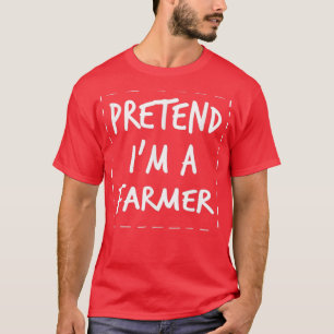 Pretend Im Farmer Halloween Costume T-Shirt