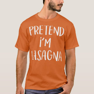 Pretend Im Lasagne Pasta Costume Funny Halloween T-Shirt