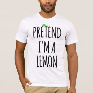 Pretend I'm Lemon - Funny Costume T-Shirt