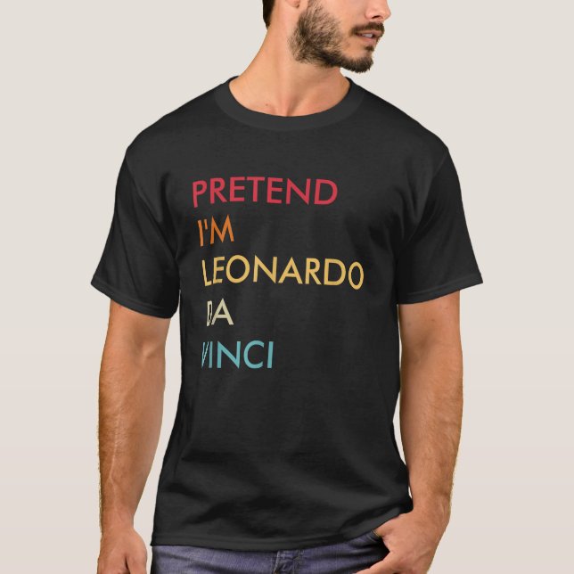 Pretend Im Leonardo Da Vinci Lazy Halloween Costum T-Shirt (Front)