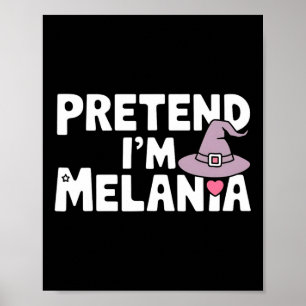 Pretend I'm Melania Easy Halloween Costume Trump Poster