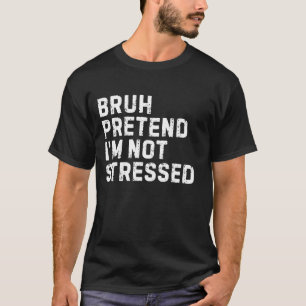 Pretend I'm Not Stressed Fun Parent Halloween Cost T-Shirt