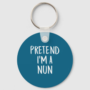 Pretend I'm Nun Family Funny Artwork Key Ring
