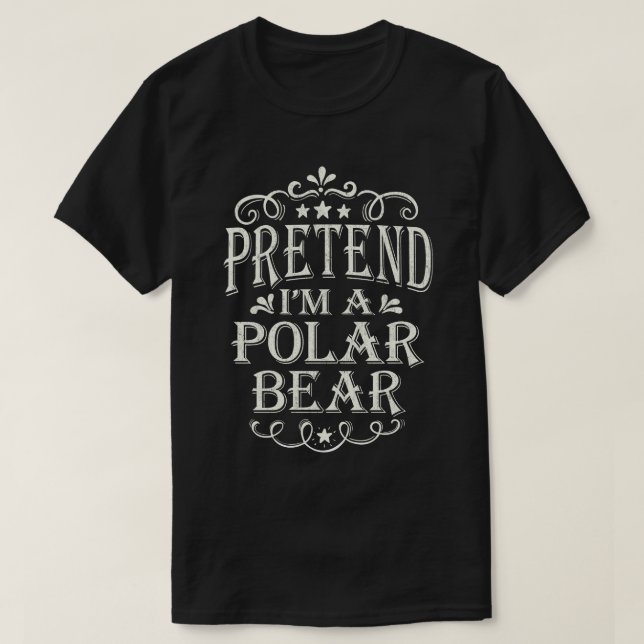 Pretend I'm Polar Bear Lazy Easy Costume Halloween T-Shirt (Design Front)