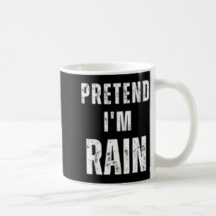 Pretend Im Rain Matching Costume Funny Halloween Coffee Mug